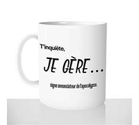Mug-Cadeau T'inquiète Je Gère - Tasse Café Idée Cadeau Original Femme Homme Collègue Catastrophe - Noël Anniversaire