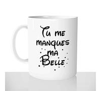 Mug-Cadeau Tu Me Manques Ma Belle - Idée Cadeau Noel Anniversaire Mignon Original Amie