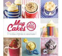 Mug Cakes: 57 recettes originales et savoureuses !