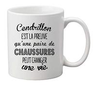 Mug céramique imprimé citation humour Cendrillon est la preuve qu'une paire de chaussure peut changer une vie ref 1886