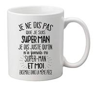 Mug céramique imprimé Citation humour Je ne dis pas que je suis superman je dis juste ref 2037