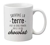 Mug céramique imprimé citation Humour sauvons la terre c'est la seule planète ou il y a du chocolat ref 2923