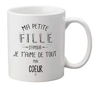 Mug céramique imprimé citation Ma petite fille d'amour je t'aime de tout mon coeur ref 1918