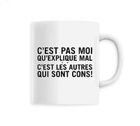 Mug C'est pas moi qu'explique mal - Imprimé en France - Tasse originale en céramique - Cadeau Kaamelott original rigolo (Blanc)