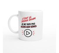 Mug C'Était le Dernier Épisode Je Ne Suis Pas Accro aux Séries | Mug Fun Accro aux Séries - Idée Cadeau Originale