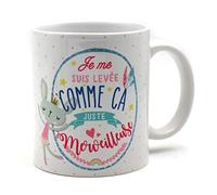 Mug Citation - je me suis levée comme ca juste merveilleuse