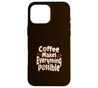 Mug « Coffee Makes Everything Possible » Coque pour iPhone 16 Pro Max