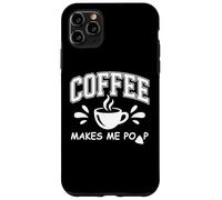 Mug Coffee Makes Me Poop Sign That Says Coffee Makes Me Poop Coque pour iPhone 11 Pro Max