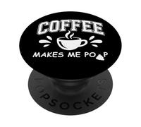 Mug Coffee Makes Me Poop Sign That Says Coffee Makes Me Poop PopSockets PopGrip Adhésif