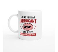 Mug Confiance Je Ne Suis Pas Arrogant J'Ai Juste Confiance En Moi | idée cadeau originale