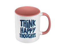 Mug de Couleur Qualité Premium Rose - Think Happy Thoughts Typographie Message Citation Positivité Good Vibes Santé Mental - Tasse avec anse et intérieur de couleur