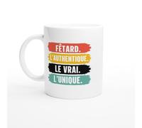 Mug Drole - Fêtard L'Authentique Le Vrai L'Unique - Mug humour - tasse anniversaire - idée cadeau homme - tasse fun original