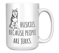Mug drôle Husky - Huskies Because People Are Jerks - Cadeau pour les propriétaires de chiens - Tasse à café en céramique blanche de 445 ml