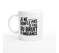Mug drole - Je ne ronfle pas je fais du bruit d’ambiance - Mug humour - tasse anniversaire - idée cadeau homme - tasse fun original