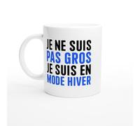 Mug Drole - Je ne suis pas gros je suis en mode hiver - Mug humour - tasse anniversaire - idée cadeau homme - tasse fun original