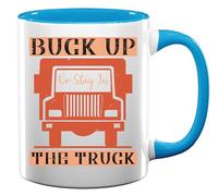 Mug en céramique avec inscription Buck up or Stay in The Truck Funny Driver's Slogan Bleu clair