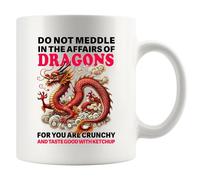 Mug en céramique avec inscription « Do Not Meddle In The Affairs Of Dragons For You Are Crunchy And Taste Good With Ketchup Dragon Lover Gifts » - 325 ml - Blanc