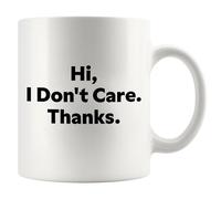Mug en céramique avec inscription « Hi I Don't Care Thanks » pour collègues, officiers, amis, famille, sarcasme, cadeau introverti, 325 ml, blanc