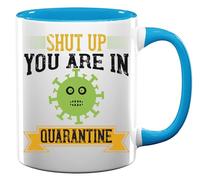 Mug en céramique avec slogan « Shut up You are in Quarantine » - Bleu clair