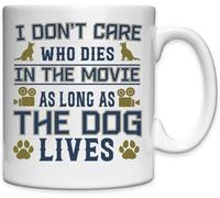 Mug en céramique blanche avec inscription « I Don't Care Who Dies In The Movie As Long As The Dog Lives »