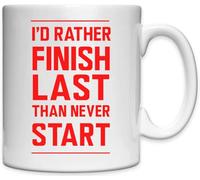 Mug en céramique blanche avec inscription « I Would Rather Finish Last Than Never Start »