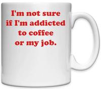 Mug en céramique blanche I'm not Sure if I'm Addicted to Coffee or My Job
