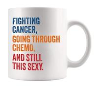 Mug en céramique « Fighting Cancer Going Through Chemo And Still This Sexy Cancer Survivor » de la part de la famille, des amis, des médecins, des infirmières, cadeau de motivation pour se rétablir,