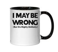 Mug en céramique noire avec inscription « I May Be Wrong But It's Highly Unlikely Bold »