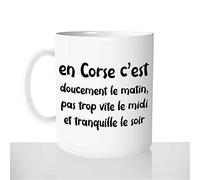 Mug En Corse C'est - Tasse Cadeau Idées Cadeaux Original - Humour Corsica Doucement Rythme des Corses Vacances