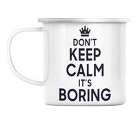 Mug en métal émaillé Don't keep calm it's boring Blanc G