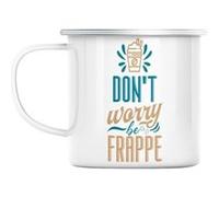 Mug en métal émaillé Don't worry be frappe Blanc G