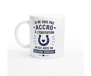 Mug Équitation Je Ne Suis Pas Accro On Est En Relation Sérieuse | idée cadeau originale