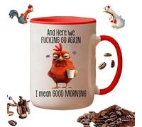 Mug fantaisie amusant - Here We F*c-King Go Again I Mean Good Morning, 445,2 g drôle sarcastique tasse à café poulet cadeau amusant pour maman, sœur, meilleure amie, collègue, patron