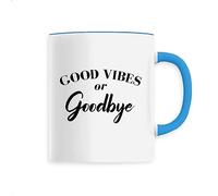 Mug Good vibes or Goodbye - Imprimé en France - Tasse originale en céramique - Cadeau Anniversaire Punchlines original rigolo (Bleu)