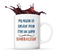Mug Handballeur Pas Besoin De Cheveux Tasse Cadeau Travail Métier Sport Discipline Amis Collègue Équipe