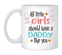 Mug humoristique « All Little Girls Should Have A Daddy Like You » pour la maison et le bureau