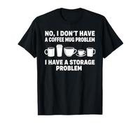 Mug Humoristique avec Inscription « No I Dont Have A Coffee Problem » T-Shirt