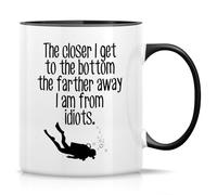 Mug humoristique - Closer I Get to The Bottom Farther Away from Idiots Scuba Diver Diving 325 ml - Cadeaux d'anniversaire inspirants sarcastiques