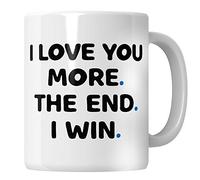 Mug humoristique « I Love You More The End I Win » - Cadeau d'anniversaire pour petit ami, petite amie, épouse, mari