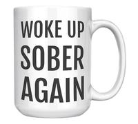 Mug humoristique Sobriety - Woke Up Sober Again - Tasse à café en céramique blanche de 445 ml - Cadeau sobre, tasse Clean Living