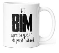 Mug Humour Bim, Dans ta Gueule Petit Bâtard Tasse Message drôle. Idée Cadeau Original pour Amis Couple Amoureux Collègue Frère Sœur pour Anniversaire Noël Plaisir. Souriez dès le Réveil.