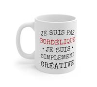 Mug Humour drôle Je suis pas Bordélique je suis simplement creative pour femme