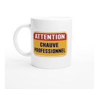 Mug Humour Homme - Attention Chauve Professionnel - Mug humour - tasse anniversaire - idée cadeau homme - tasse fun original