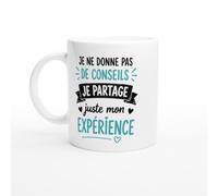 Mug Humour Je Ne Donne Pas De Conseils Je Partage Mon Expérience | idée cadeau originale