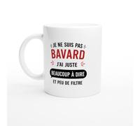 Mug Humour Je Ne Suis Pas Bavard J'Ai Beaucoup À Dire Et Peu De Filtre | idée cadeau originale