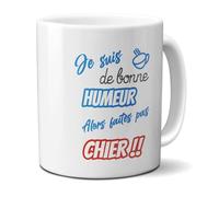 Mug humour "Je suis de bonne humeur alors faites pas chier" - 33 cl, céramique - Imprimé en France