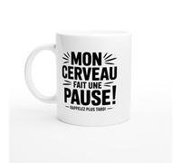 Mug humour - Mon cerveau fait une pause - Mug humour - tasse anniversaire - idée cadeau homme - tasse fun original