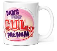 Mug Humour Personnalisable Prénom Dans ton Cul Tasse Message drôle Personnalisé. Idée Cadeau Original pour Ami Couple Amoureux Collègue Frère Sœur Pote pour Anniversaire Noël Plaisir Fête.
