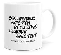 Mug Humour Sois Heureux avec Rien Tasse Message drôle. Idée Cadeau Original pour Amis Couple Amoureux Collègue Frère Sœur pour Anniversaire Noël Céramique. Dino Mugs le Sourire dès le Réveil.