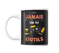 Mug Jamais Sans Mes Outils Tasse Cadeau Personnalisé
